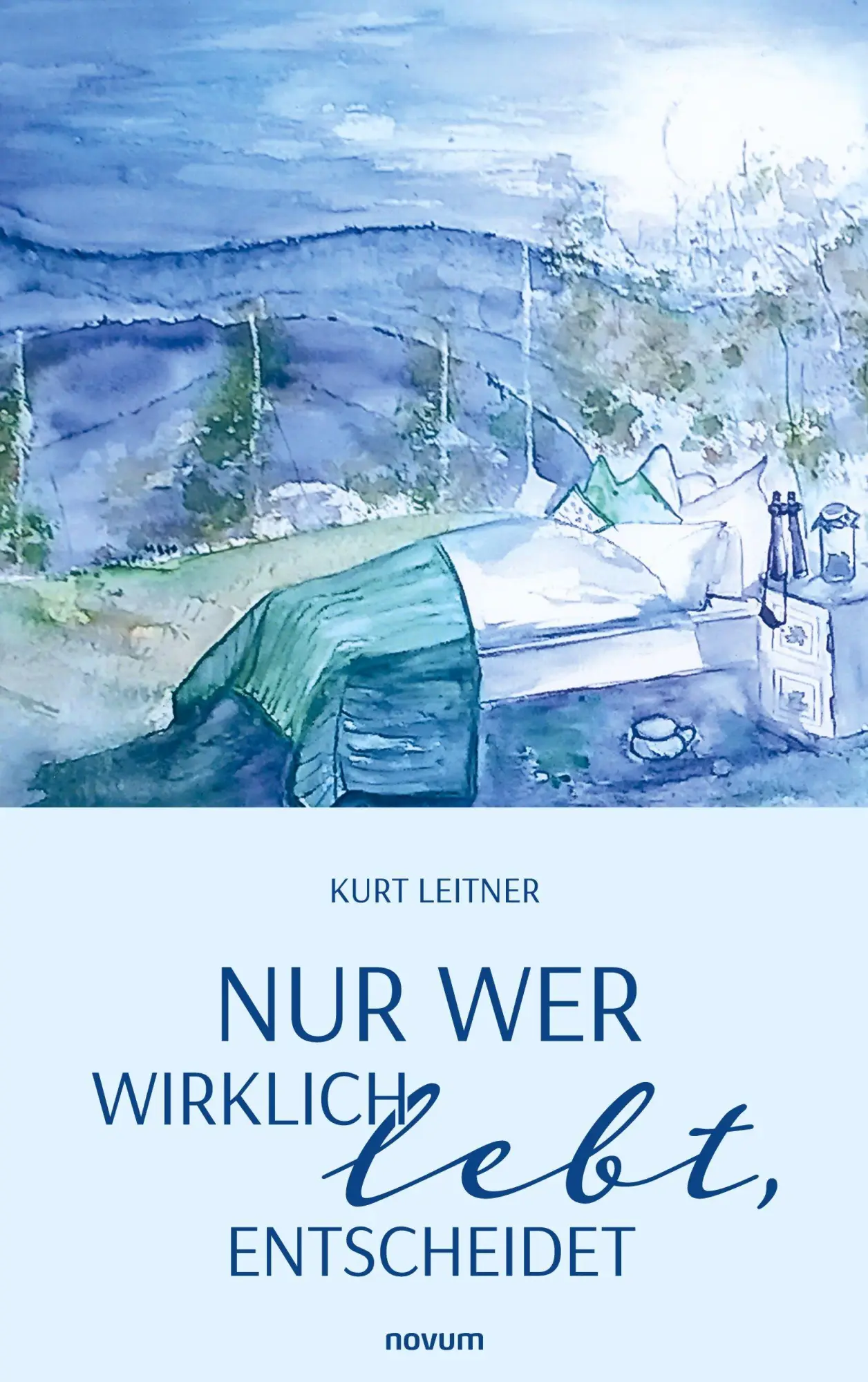 Cover: 9783711614025 | Nur wer wirklich lebt, entscheidet | Kurt Leitner | Taschenbuch | 2026