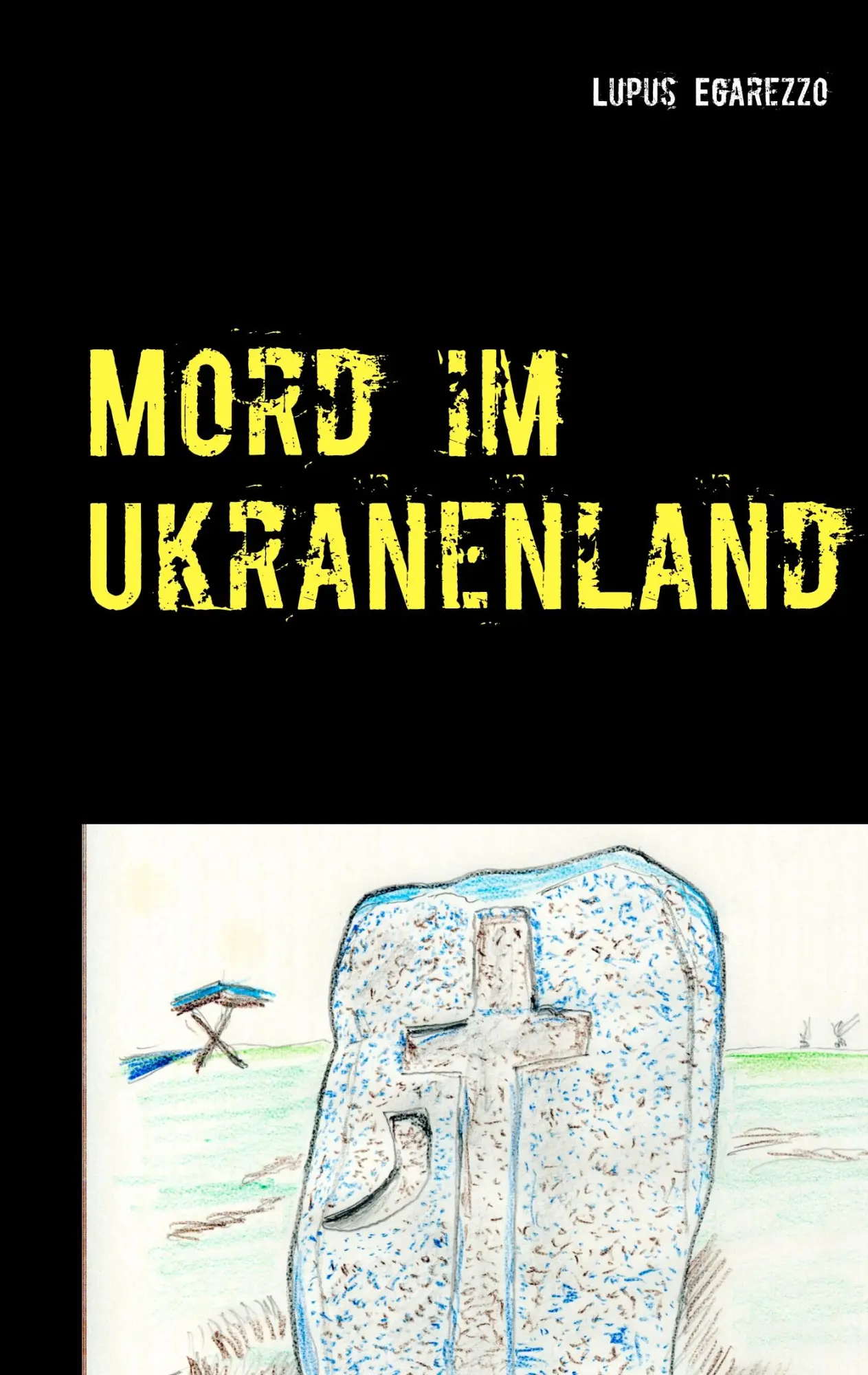 Cover: 9783752824025 | Mord im Ukranenland | Lupus Egarezzo | Taschenbuch | 280 S. | Deutsch