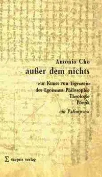 Cover: 9783952114025 | außer dem nichts | Antonio Cho | Buch | Gebunden | Deutsch | 2014
