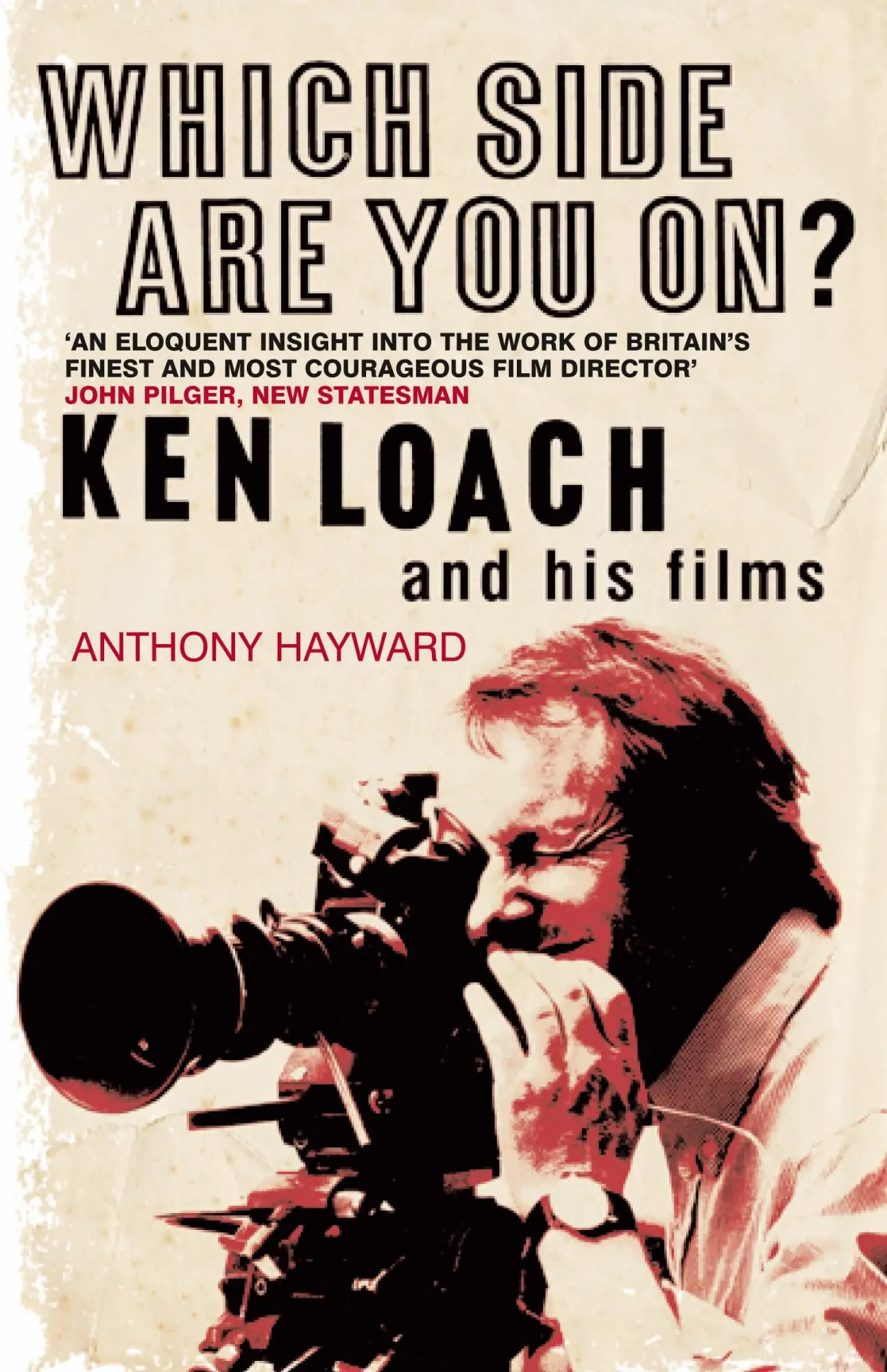 Cover: 9780747574125 | Which Side are You On? | Ken Loach and His Films | Anthony Hayward