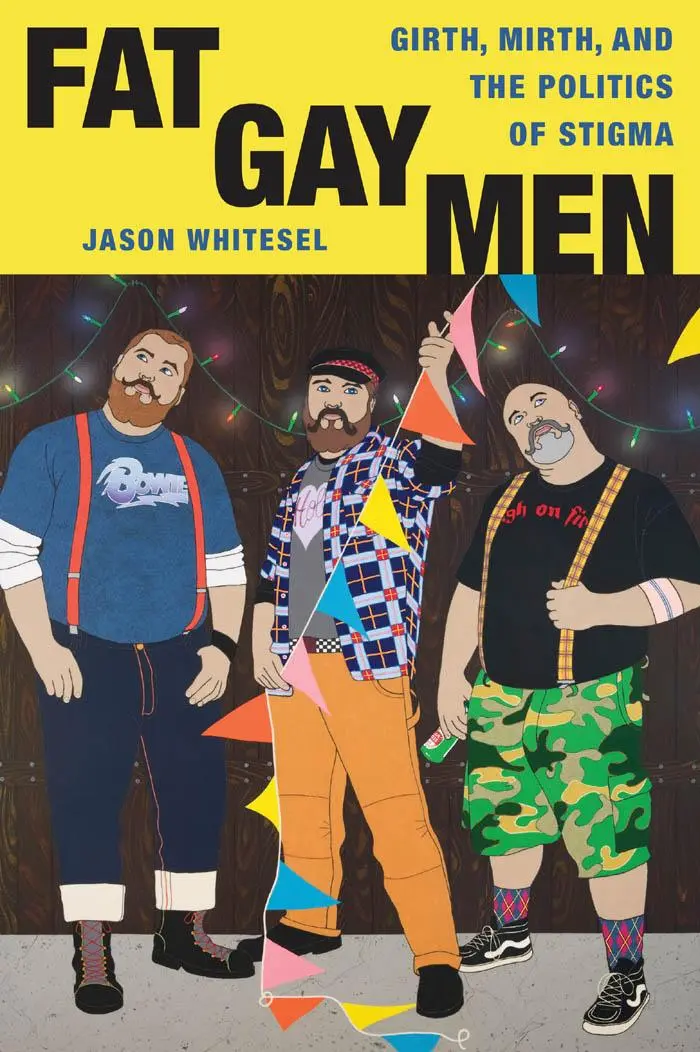 Cover: 9780814724125 | Fat Gay Men | Girth, Mirth, and the Politics of Stigma | Whitesel