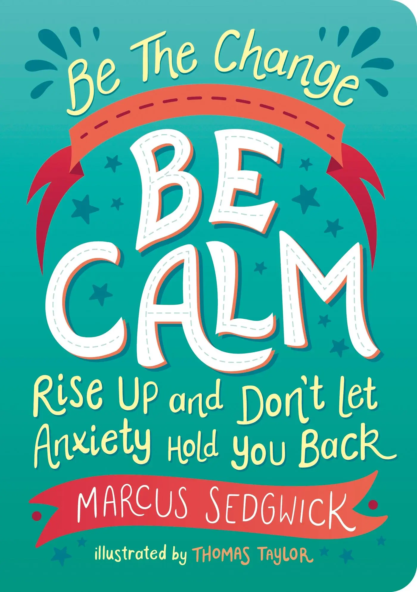 Cover: 9781800074125 | Be the Change: Be Calm: Rise Up and Don't Let Anxiety Hold You Back