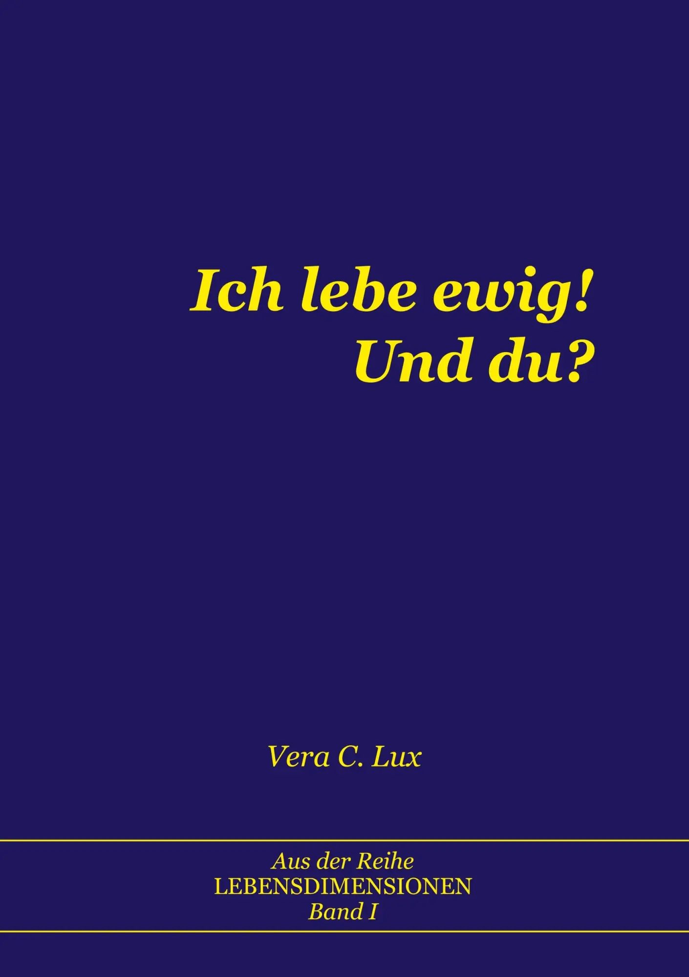 Cover: 9783748194125 | Ich lebe ewig! Und du? | Vera C. Lux | Taschenbuch | 112 S. | Deutsch