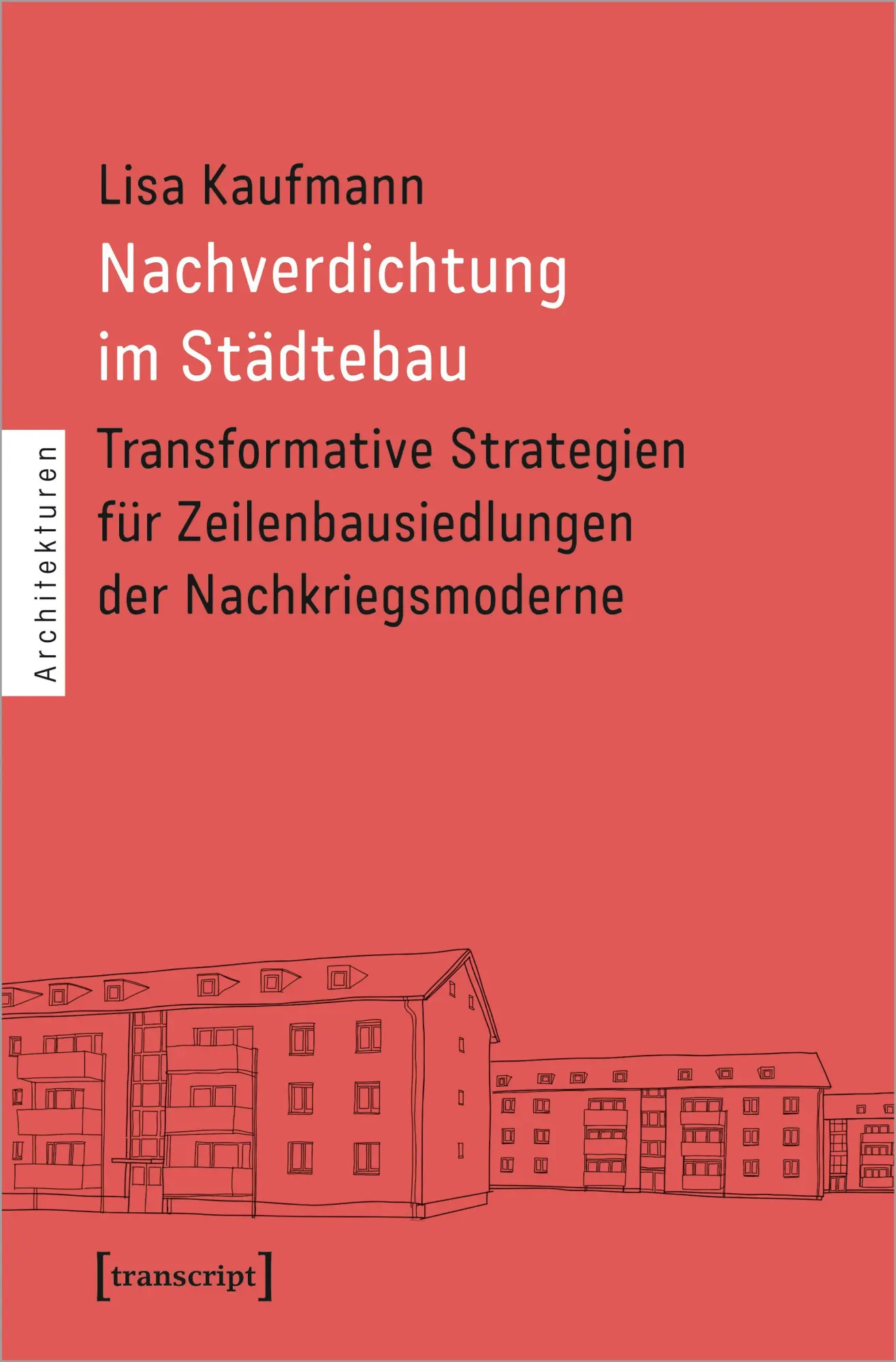 Cover: 9783837674125 | Nachverdichtung im Städtebau | Lisa Kaufmann | Taschenbuch | 216 S.