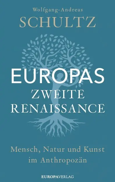 Cover: 9783958904125 | Europas zweite Renaissance | Mensch, Natur und Kunst im Anthropozän