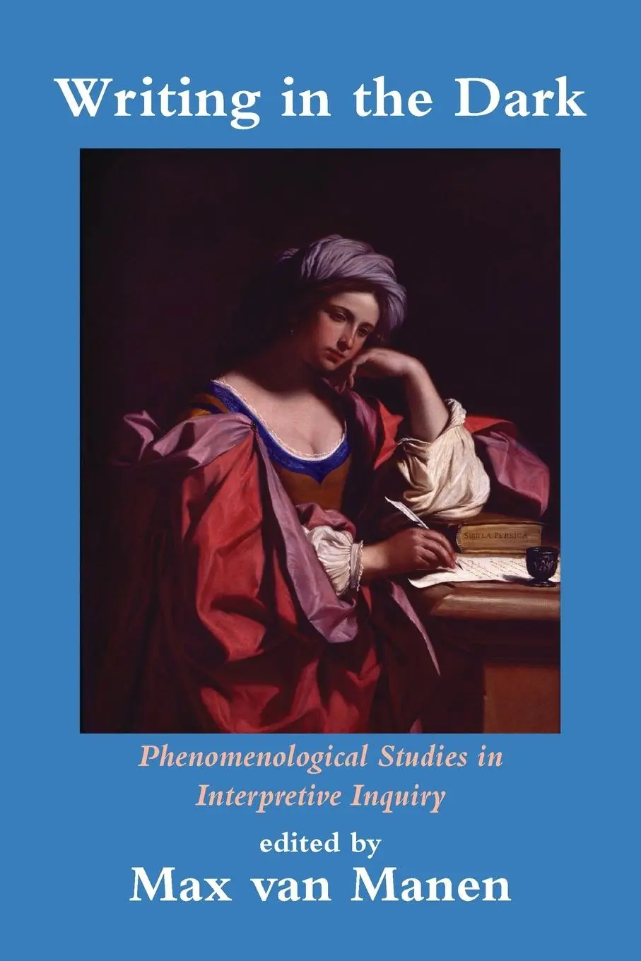 Cover: 9781629584225 | Writing in the Dark | Phenomenological Studies in Interpretive Inquiry