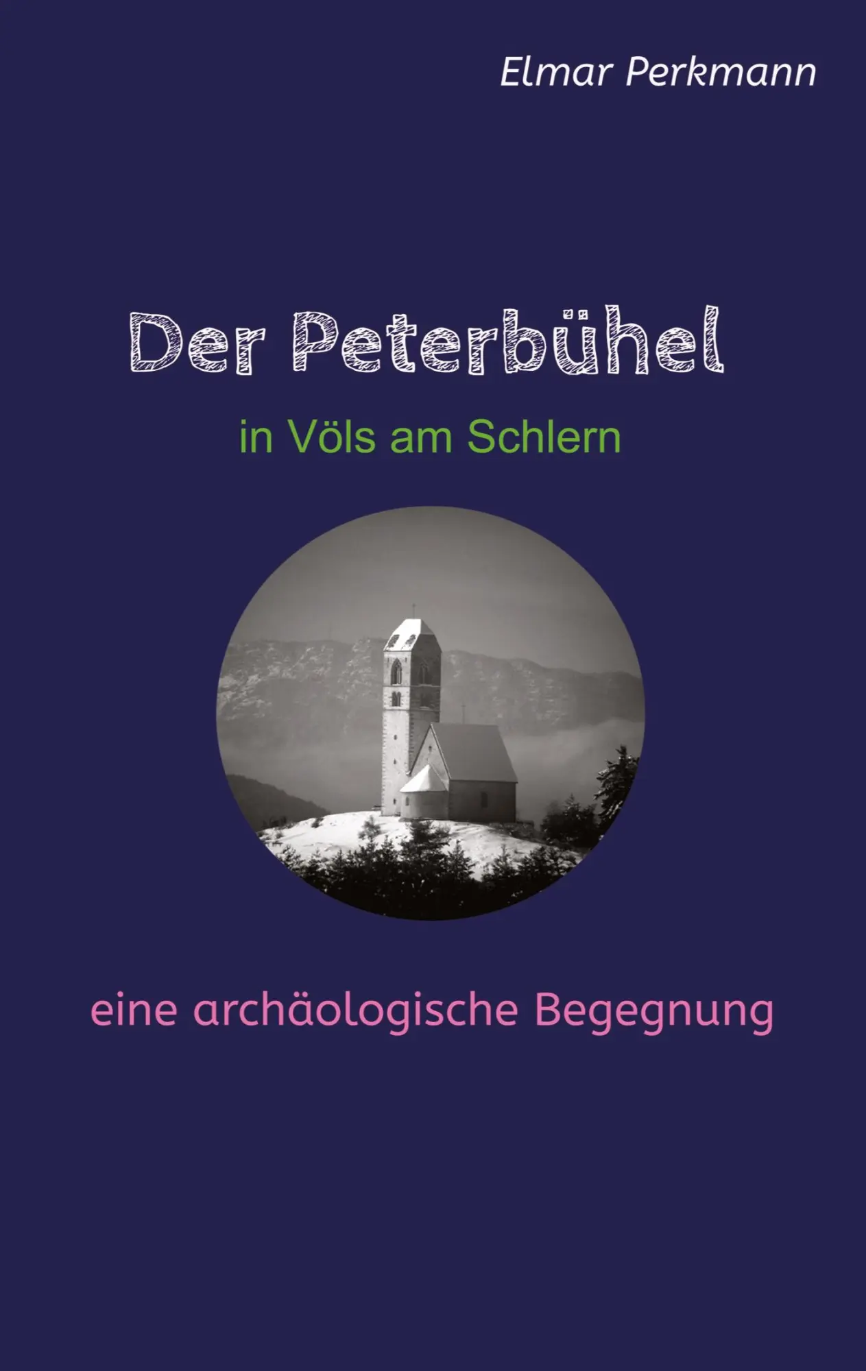 Der Peterbühel in Völs am Schlern - Elmar Perkmann Kartoniert (TB)