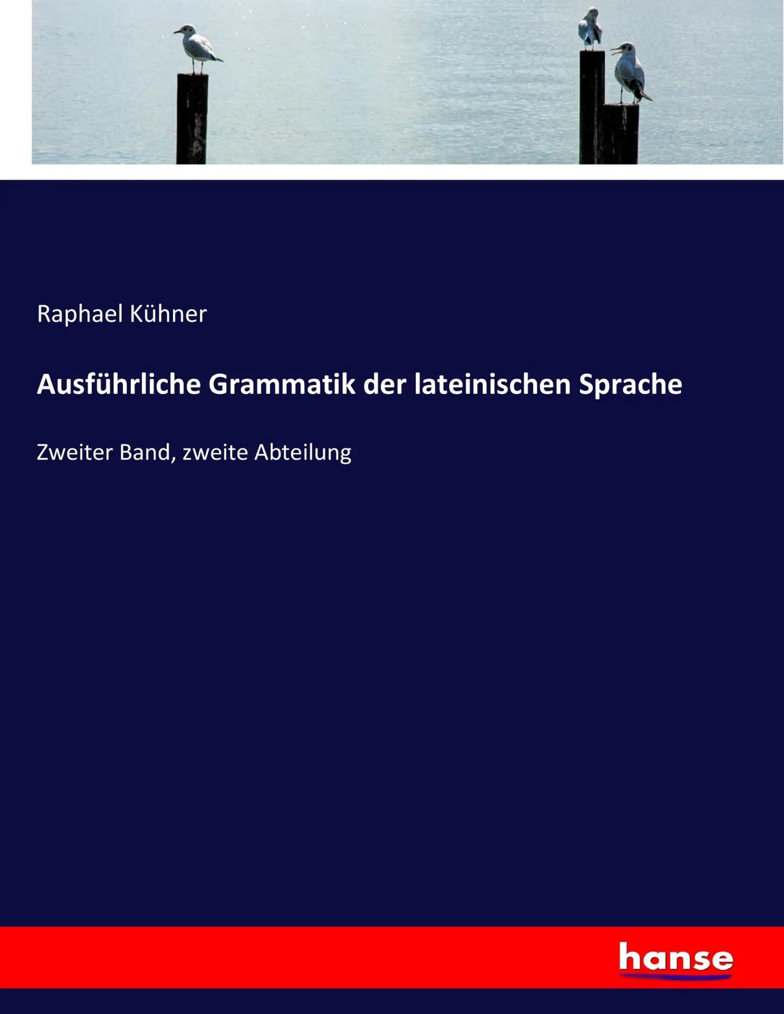 Cover: 9783743684225 | Ausführliche Grammatik der lateinischen Sprache | Raphael Kühner