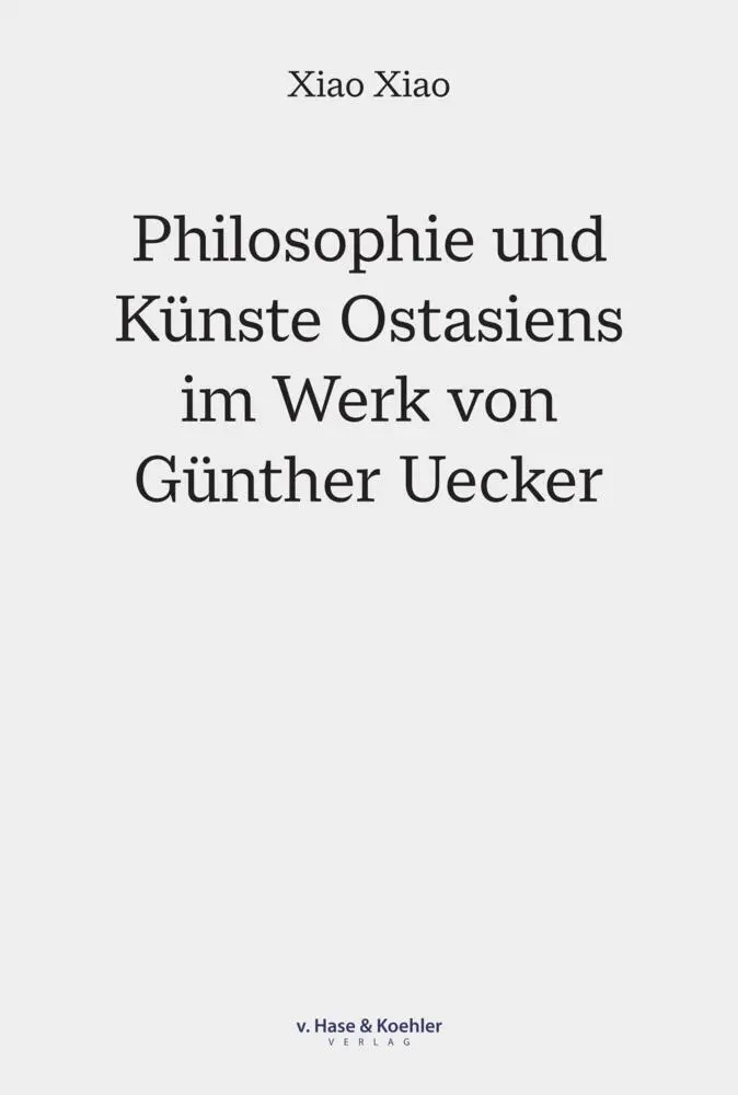 Cover: 9783775814225 | Philosophie und Künste Ostasiens im Werk von Günther Uecker | Xiao