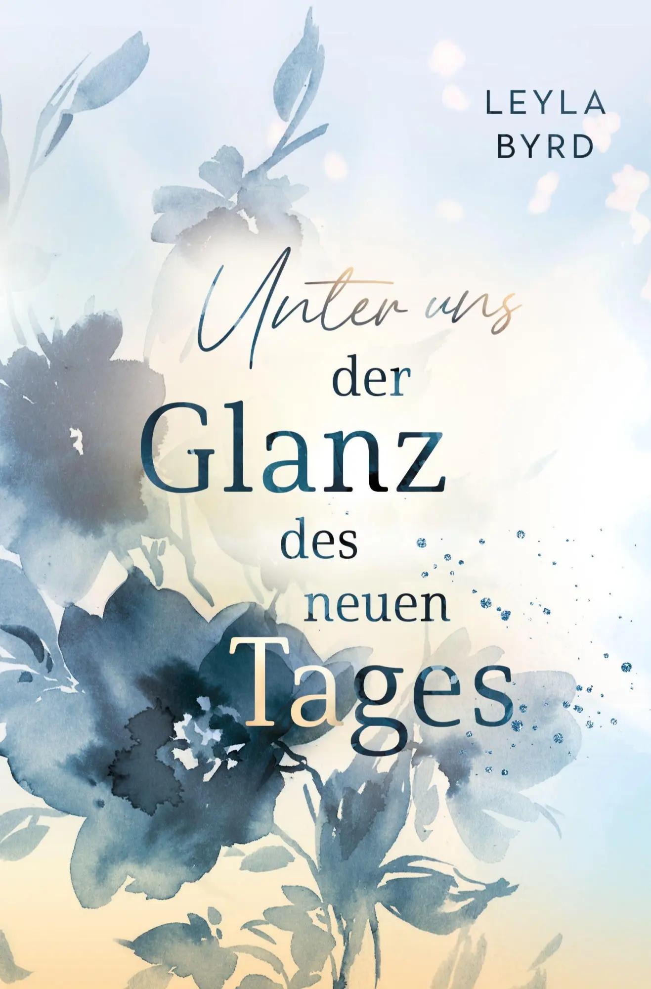 Cover: 9783819464225 | Unter uns der Glanz des neuen Tages | Leyla Byrd | Taschenbuch | 2025