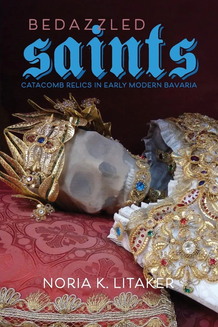 Cover: 9780813954325 | Bedazzled Saints | Catacomb Relics in Early Modern Bavaria | Litaker