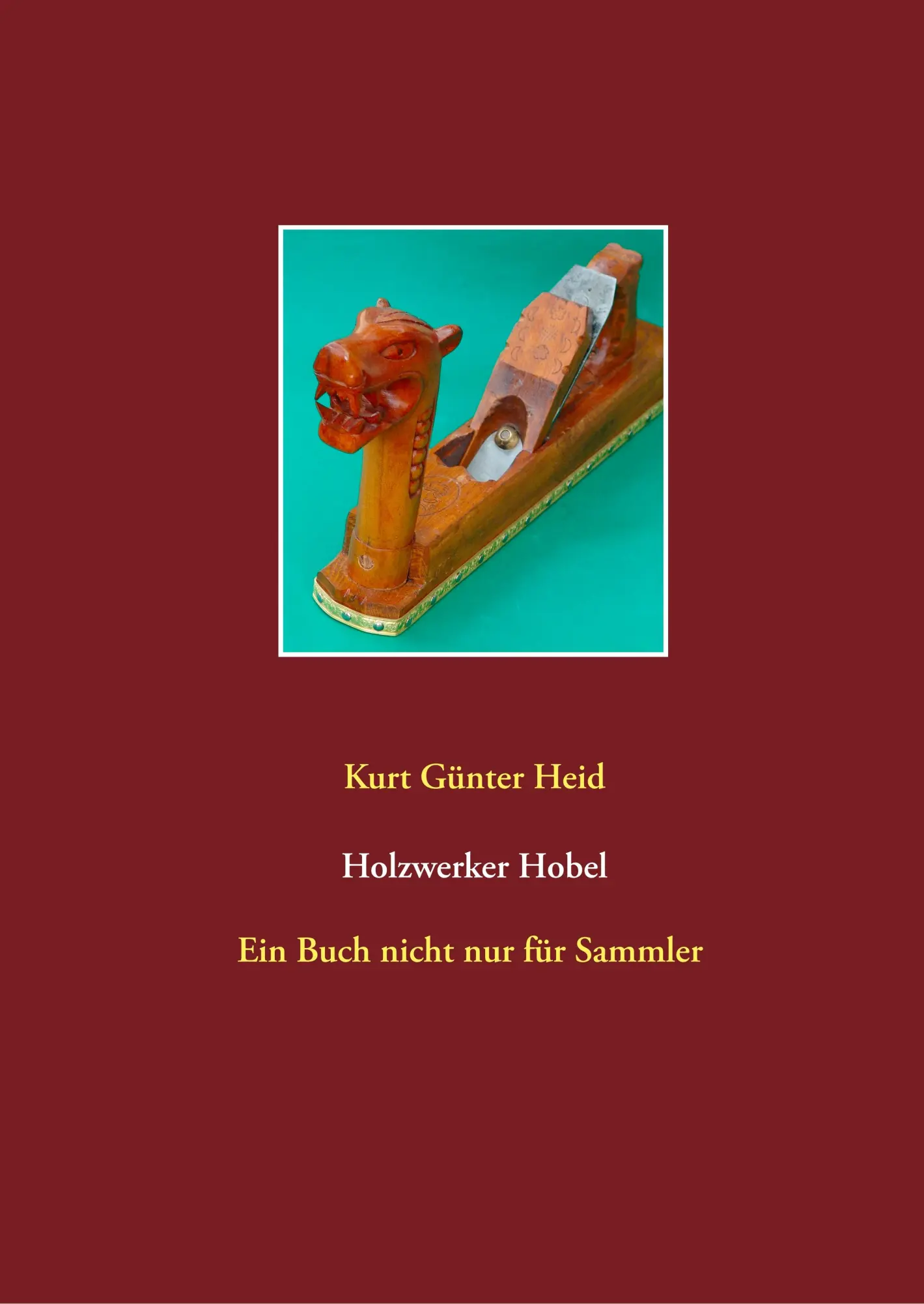 Cover: 9783748174325 | Holzwerker Hobel | Kurt Günter Heid | Buch | 664 S. | Deutsch | 2019