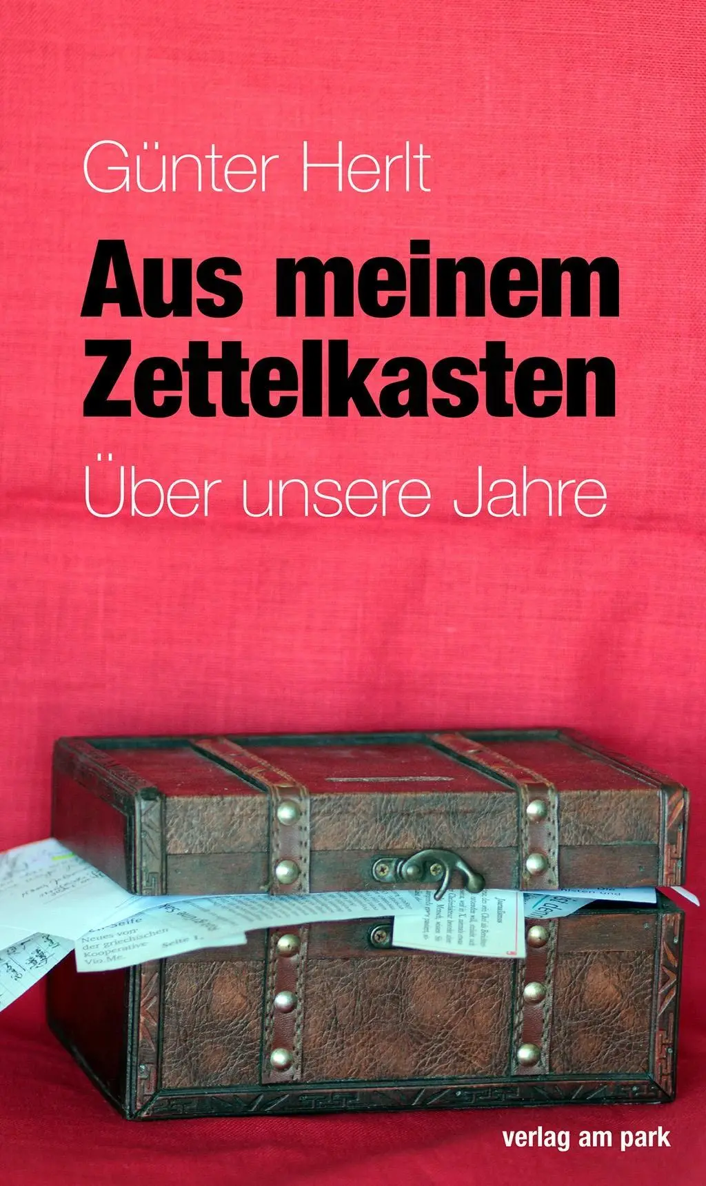 Cover: 9783947094325 | Aus meinem Zettelkasten | Über unsere Jahre | Günter Herlt | Buch