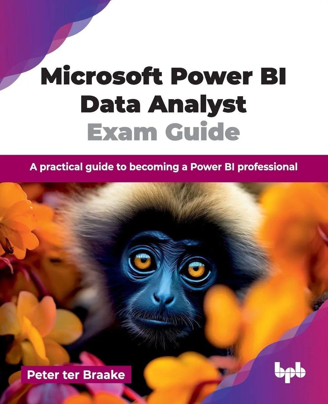 Cover: 9789365894325 | Microsoft Power BI Data Analyst Exam Guide | Peter ter Braake | Buch