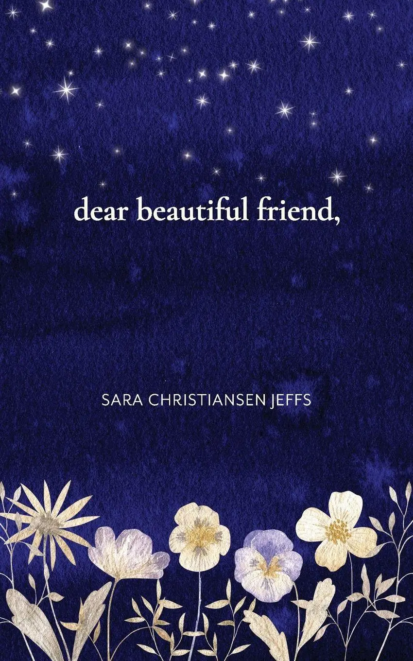 Cover: 9798218224325 | dear beautiful friend, | Sara Christiansen Jeffs | Taschenbuch | 2023