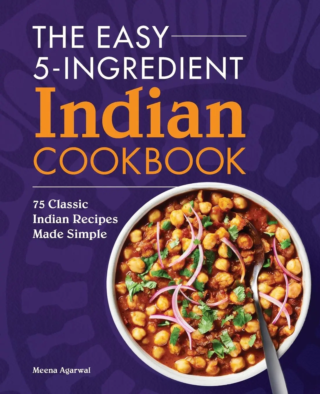 Cover: 9781638784425 | The Easy 5-Ingredient Indian Cookbook | Meena Agarwal | Taschenbuch