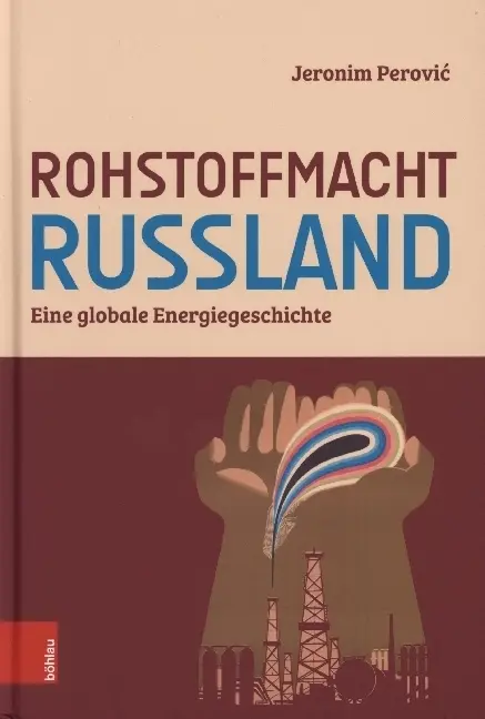 Cover: 9783412524425 | Rohstoffmacht Russland | Eine globale Energiegeschichte | Perovic