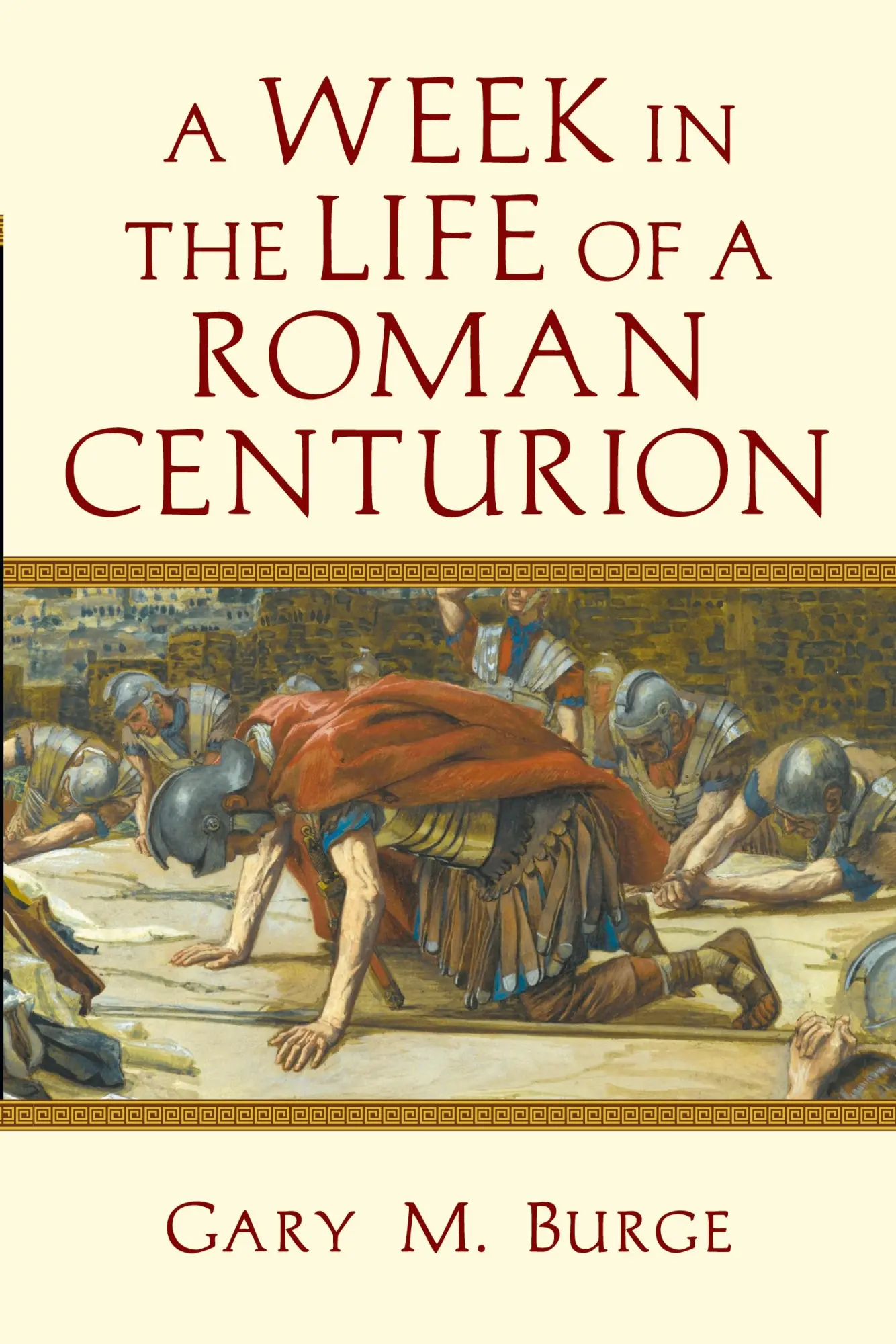 Cover: 9780830824625 | A Week in the Life of a Roman Centurion | Gary M. Burge | Taschenbuch