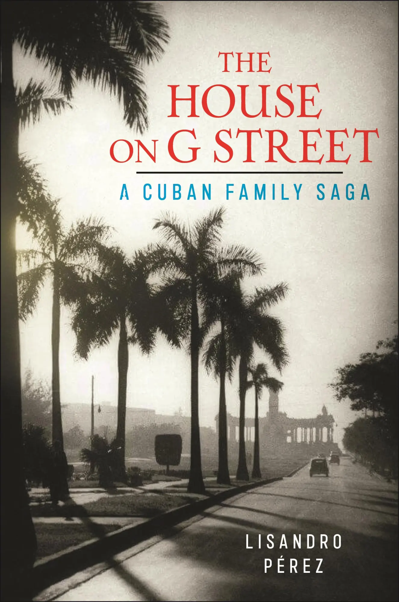 Cover: 9781479824625 | The House on G Street | A Cuban Family Saga | Lisandro Pérez | Buch