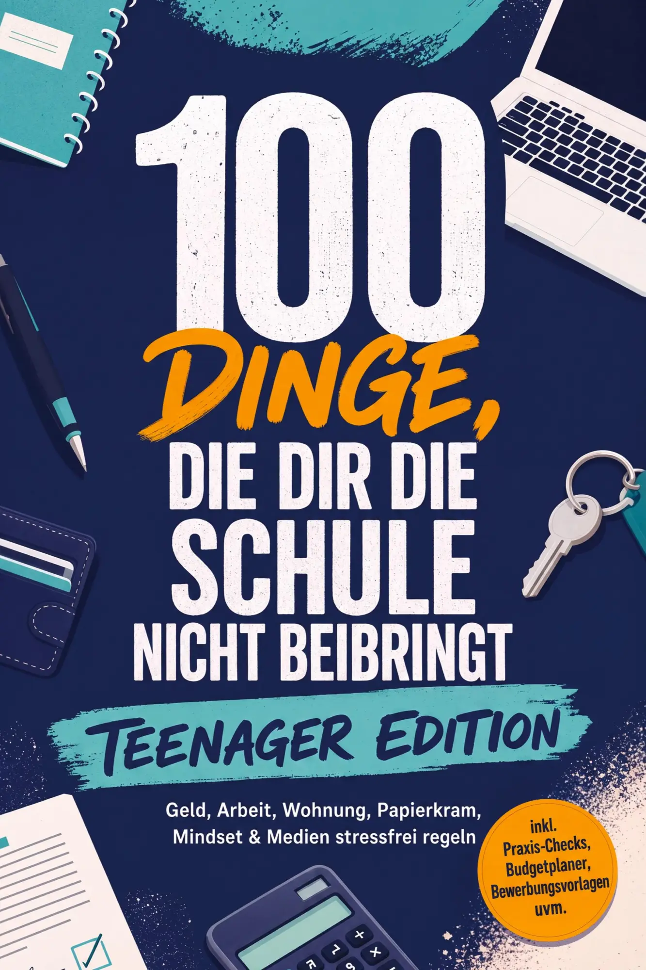 Cover: 9783694384625 | 100 Dinge, die dir die Schule nicht beibringt - TEENAGER EDITION:...