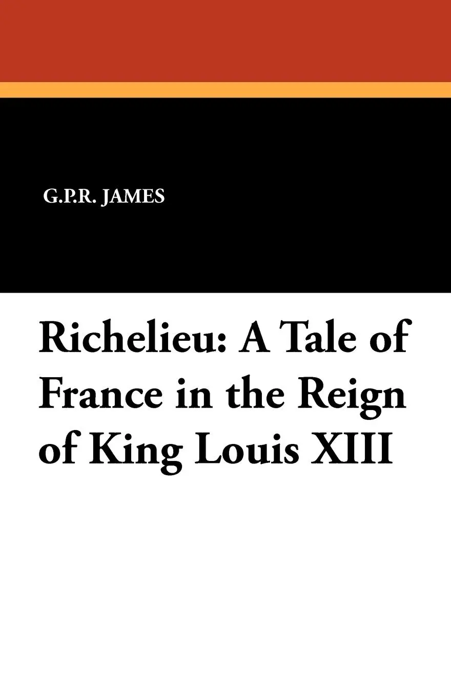 Cover: 9781434404725 | Richelieu | A Tale of France in the Reign of King Louis XIII | James