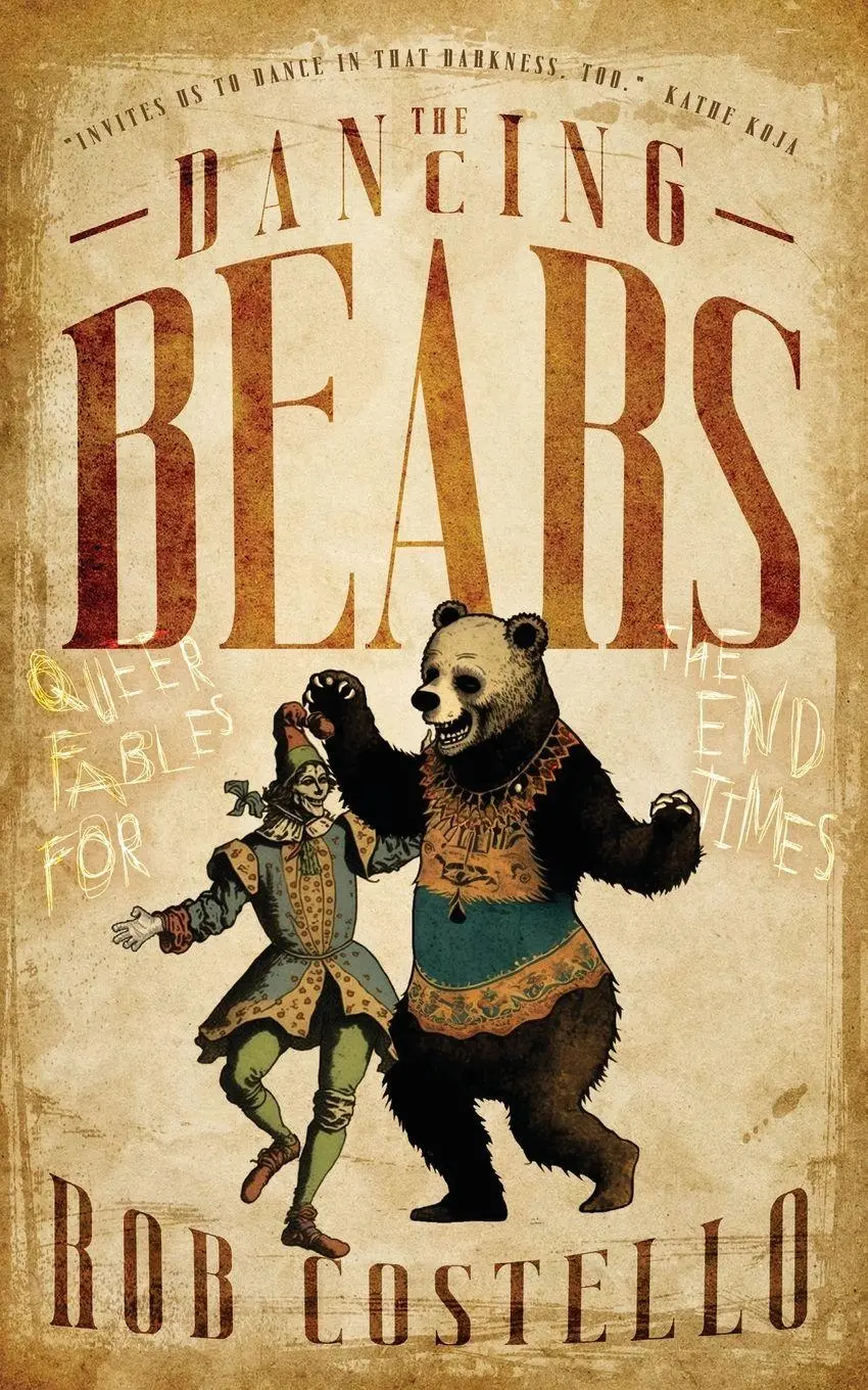 Cover: 9781590214725 | The Dancing Bears | Queer Fables for the End Times | Rob Costello