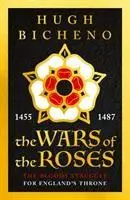 Cover: 9781789544725 | The Wars of the Roses | Hugh Bicheno | Taschenbuch | Englisch | 2019