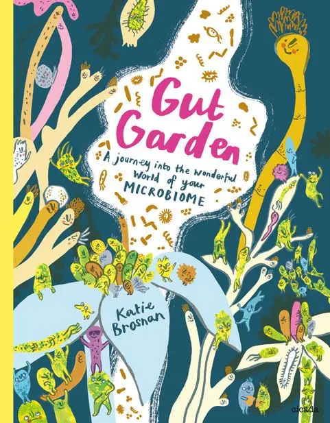 Cover: 9781908714725 | Gut Garden | A Journey Into the Wonderful World of Your Microbiome