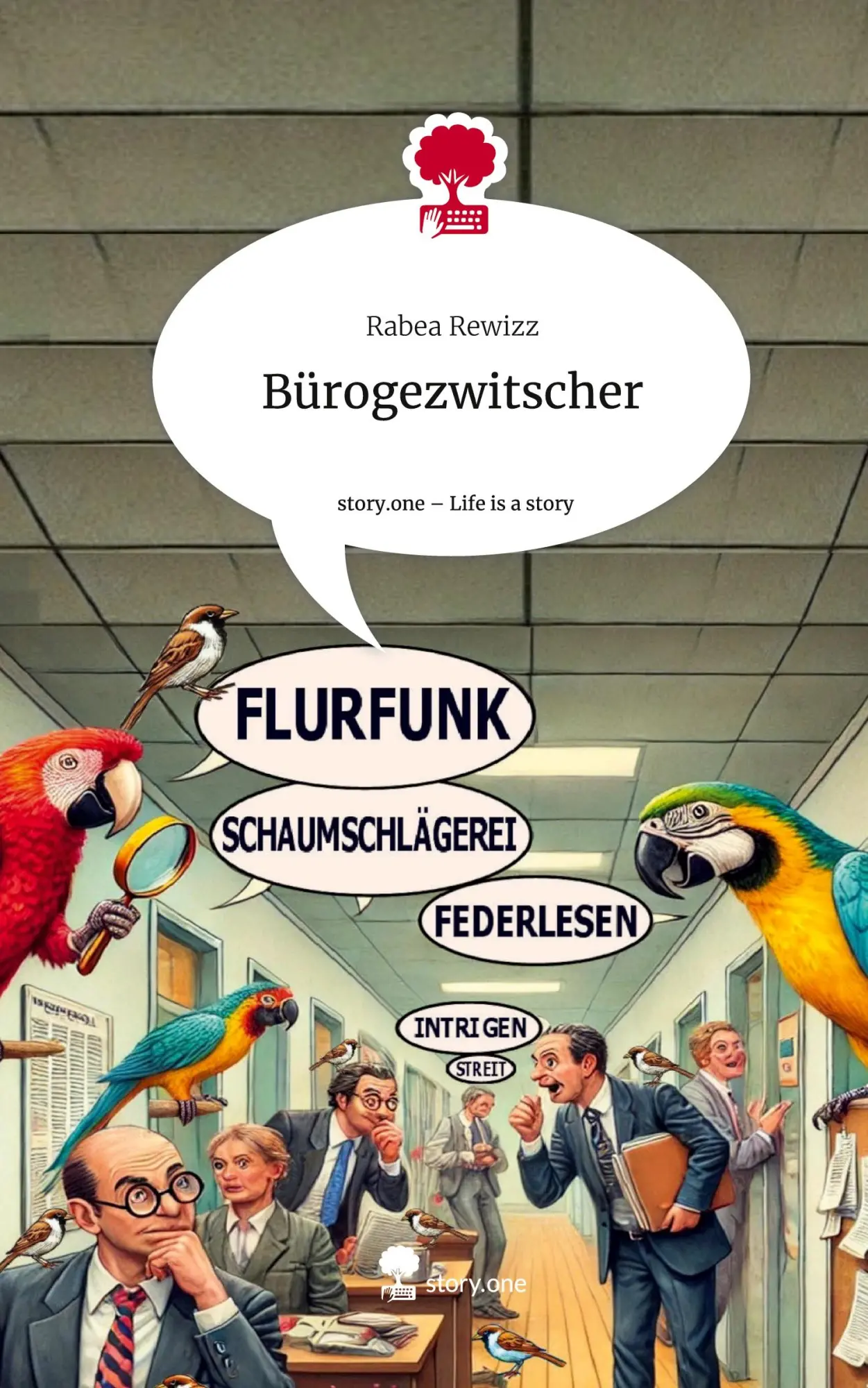 Cover: 9783711574725 | Bürogezwitscher. Life is a Story - story.one | Rabea Rewizz | Buch