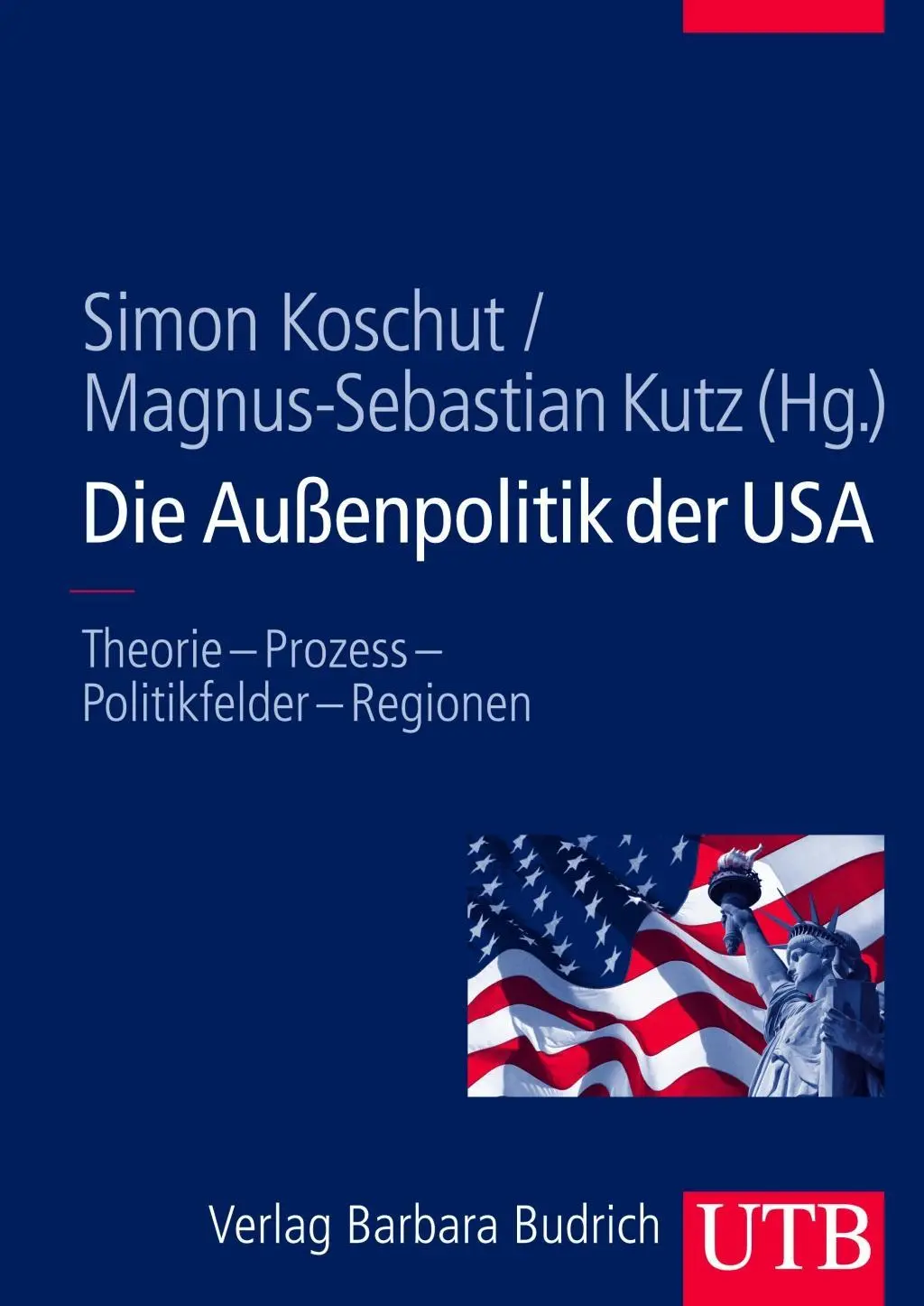 Cover: 9783825284725 | Die Außenpolitik der USA | Simon Koschut | Taschenbuch | 280 S. | 2012