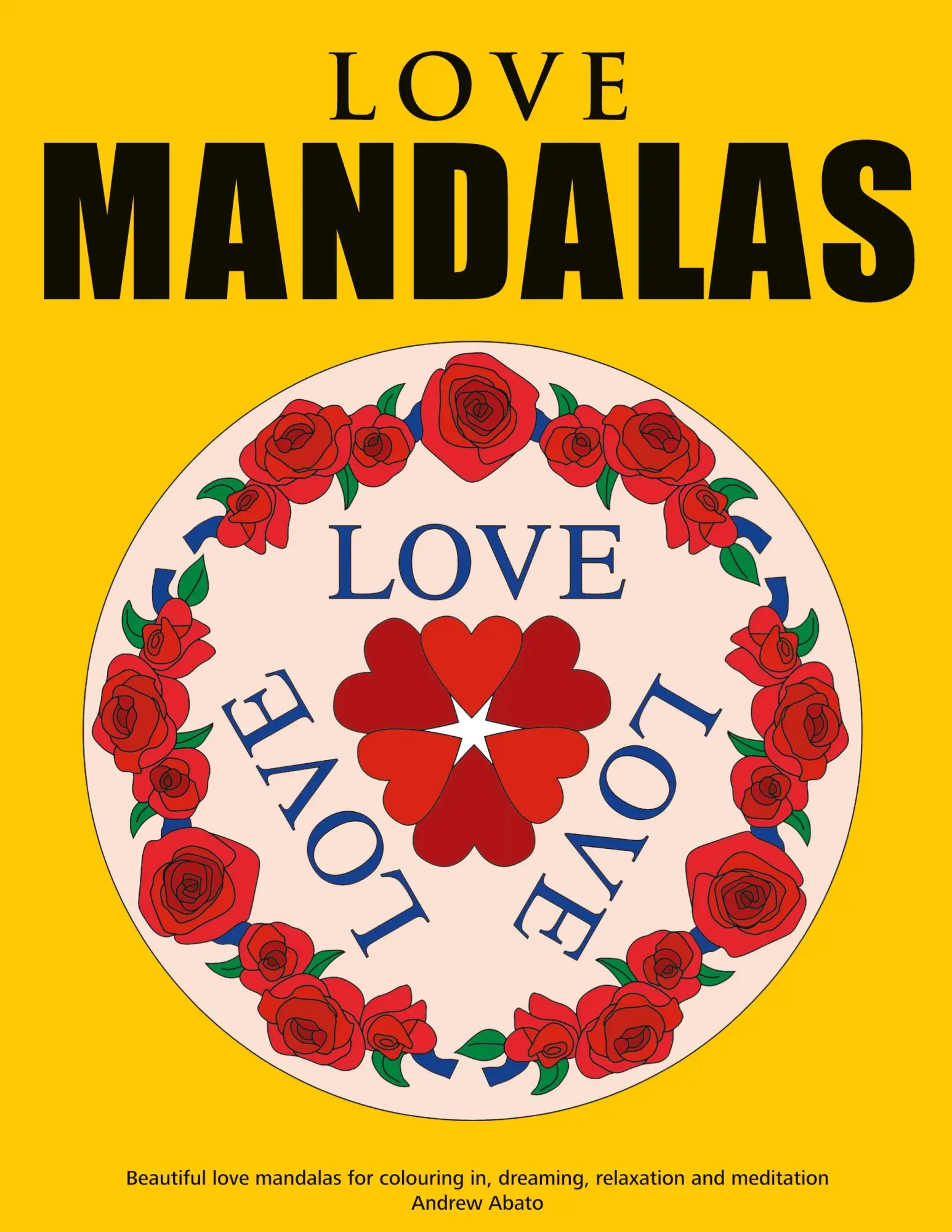 Love Mandalas - Beautiful love mandalas for colouring in, dreaming, relaxation and meditation