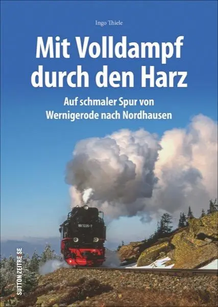 Cover: 9783963034725 | Unterwegs mit den Harzer Schmalspurbahnen | Ingo Thiele | Buch | 2023