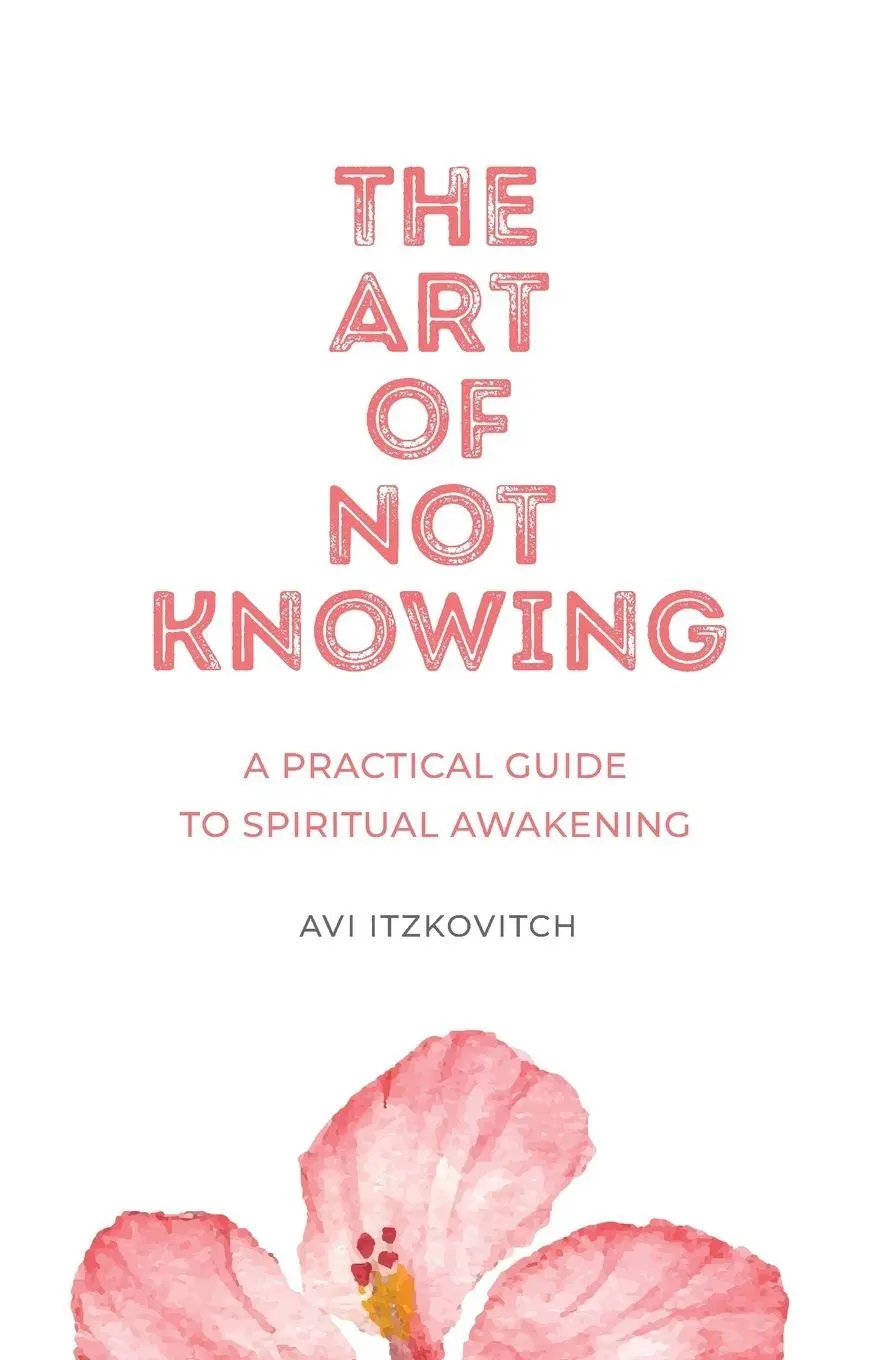 Cover: 9781069874825 | The Art of Not Knowing | A Practical Guide to Spiritual Awakening