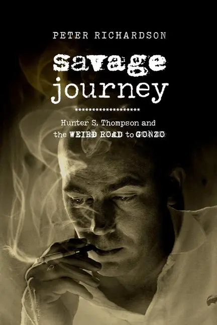 Cover: 9780520304925 | Savage Journey | Hunter S. Thompson and the Weird Road to Gonzo | Buch