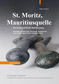 Cover: 9783906064925 | St. Moritz, Mauritiusquelle | Die bronzezeitliche Quellfassung | Buch