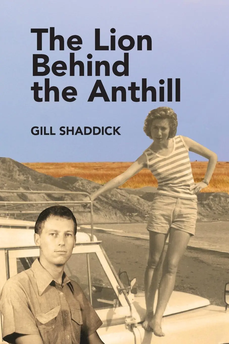 Cover: 9781923435025 | The Lion Behind the Anthill | Gill Shaddick | Taschenbuch | Englisch