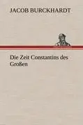 Cover: 9783847245025 | Die Zeit Constantins des Großen | Jacob Burckhardt | Buch | 468 S.
