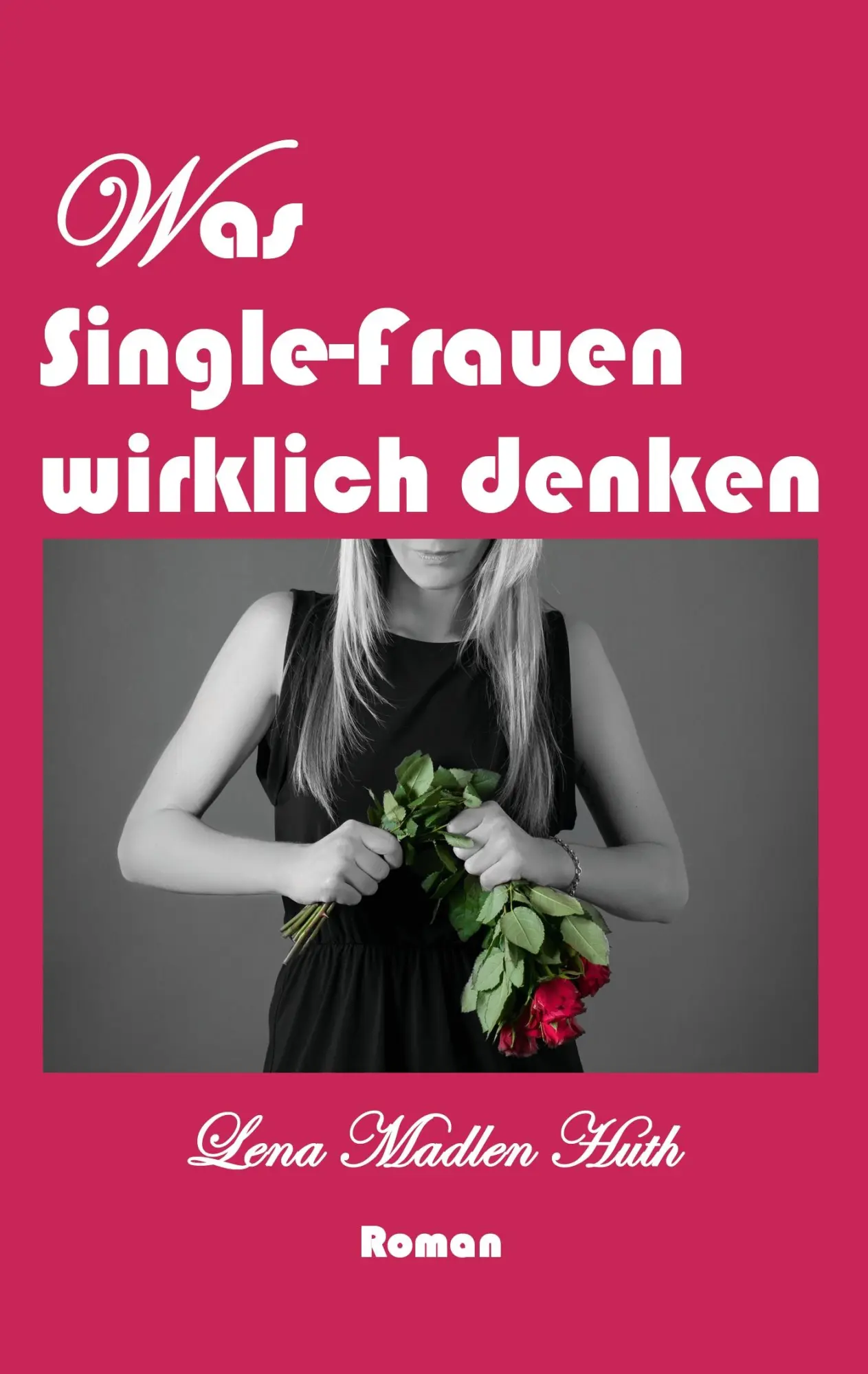 Cover: 9783734755125 | Was Single-Frauen wirklich denken | Lena Madlen Huth | Taschenbuch