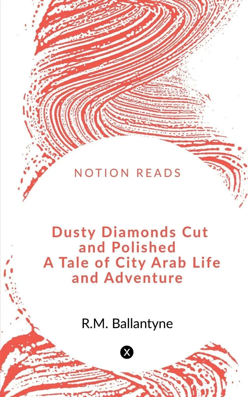 Cover: 9781648055225 | Dusty Diamonds Cut and Polished A Tale of City Arab Life and Adventure