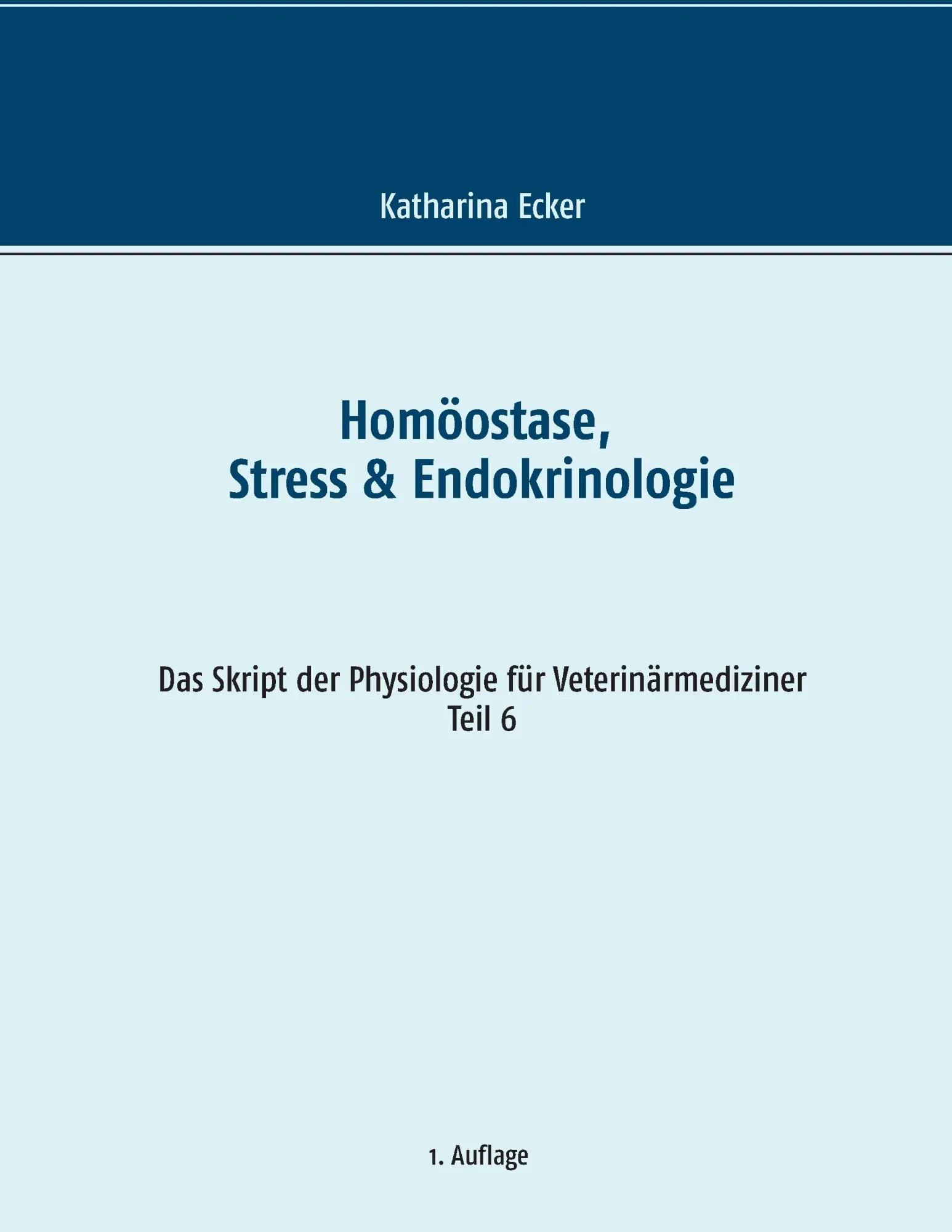 Cover: 9783739245225 | Homöostase, Stress & Endokrinologie | Katharina Ecker | Taschenbuch Cover: 9783739245225 | Homöostase, Stress & Endokrinologie | Katharina Ecker | Taschenbuch