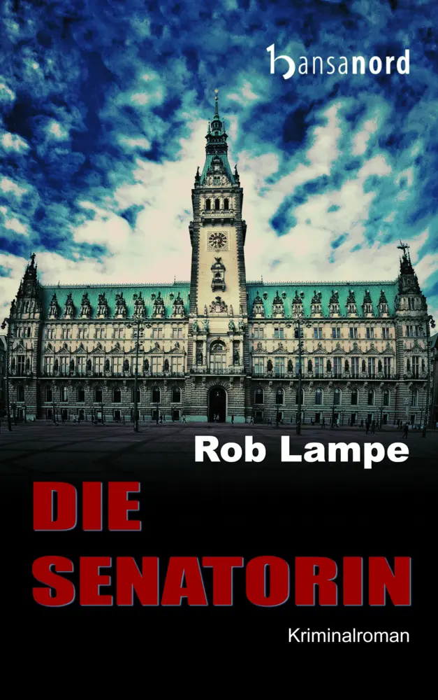 Cover: 9783947145225 | Die Senatorin | Kriminalroman | Rob Lampe | Taschenbuch | 330 S.