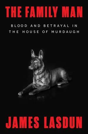 Cover: 9781324075325 | The Family Man | Blood and Betrayal in the House of Murdaugh | Lasdun