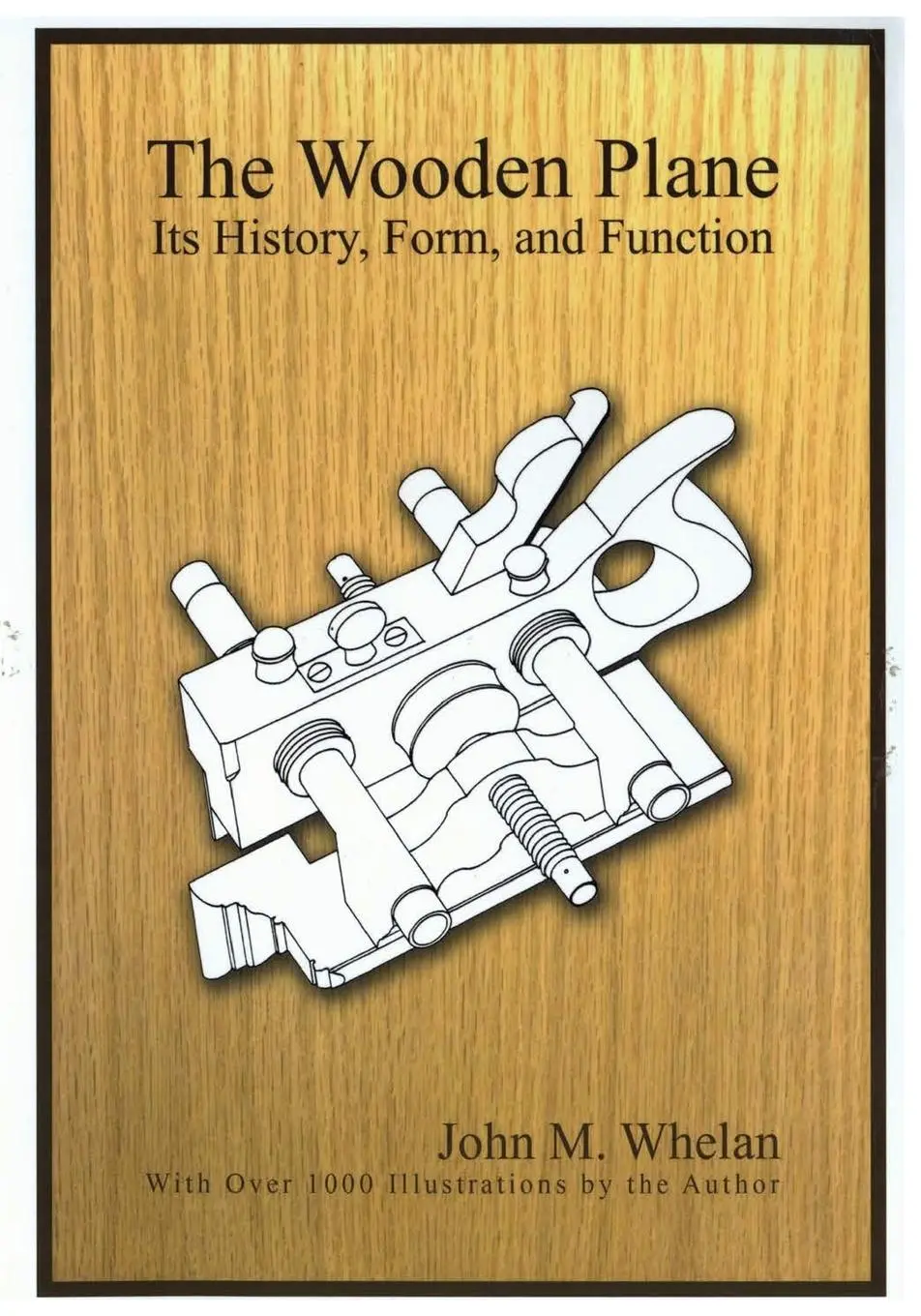 Cover: 9781879335325 | The Wooden Plane | Its History, Form &amp; Function | John M. Whelen