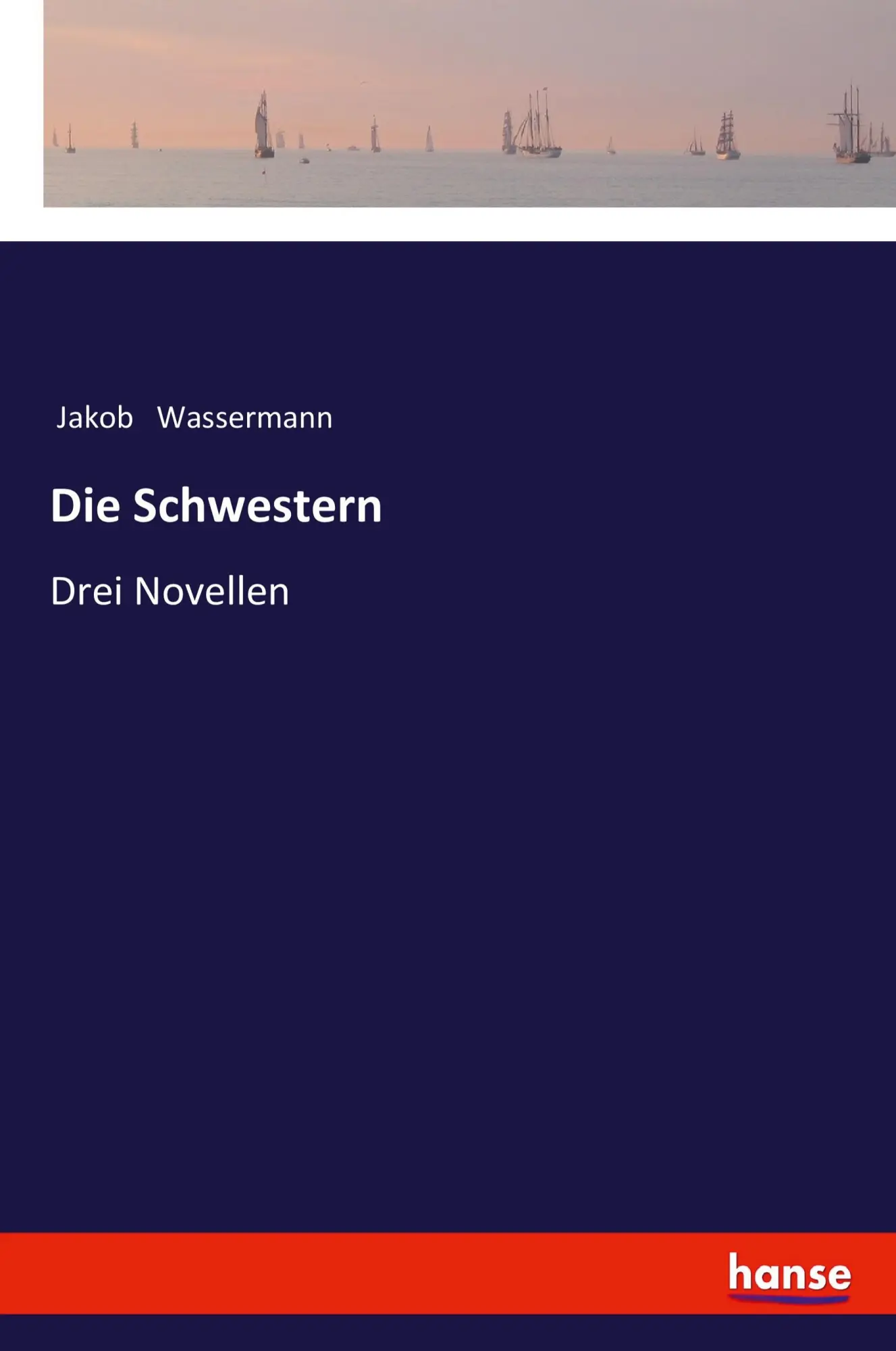 Cover: 9783337355425 | Die Schwestern | Drei Novellen | Jakob Wassermann | Taschenbuch | 2020