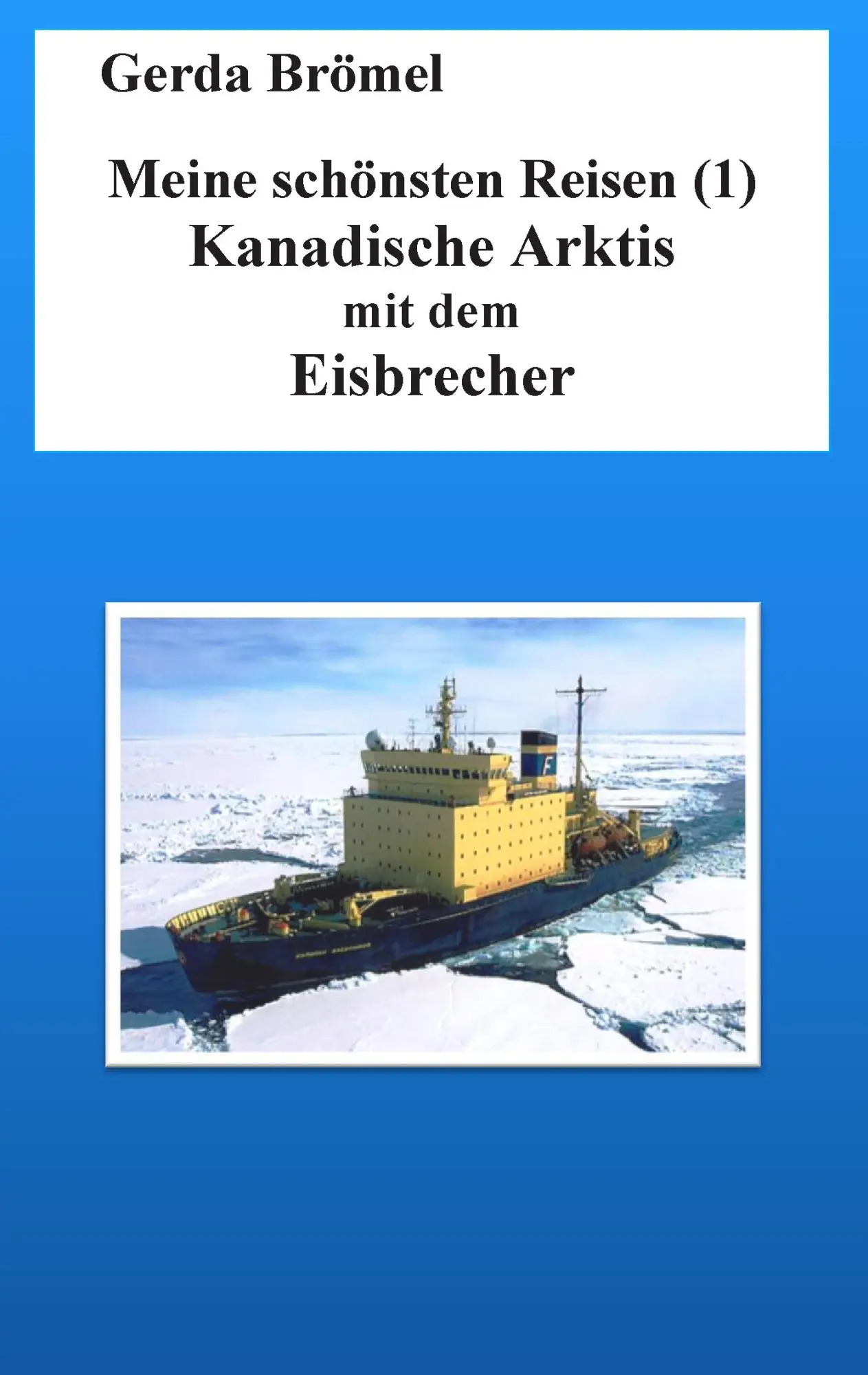 Cover: 9783739225425 | Meine schönsten Reisen (1) | Kanadische Arktis mit dem Eisbrecher