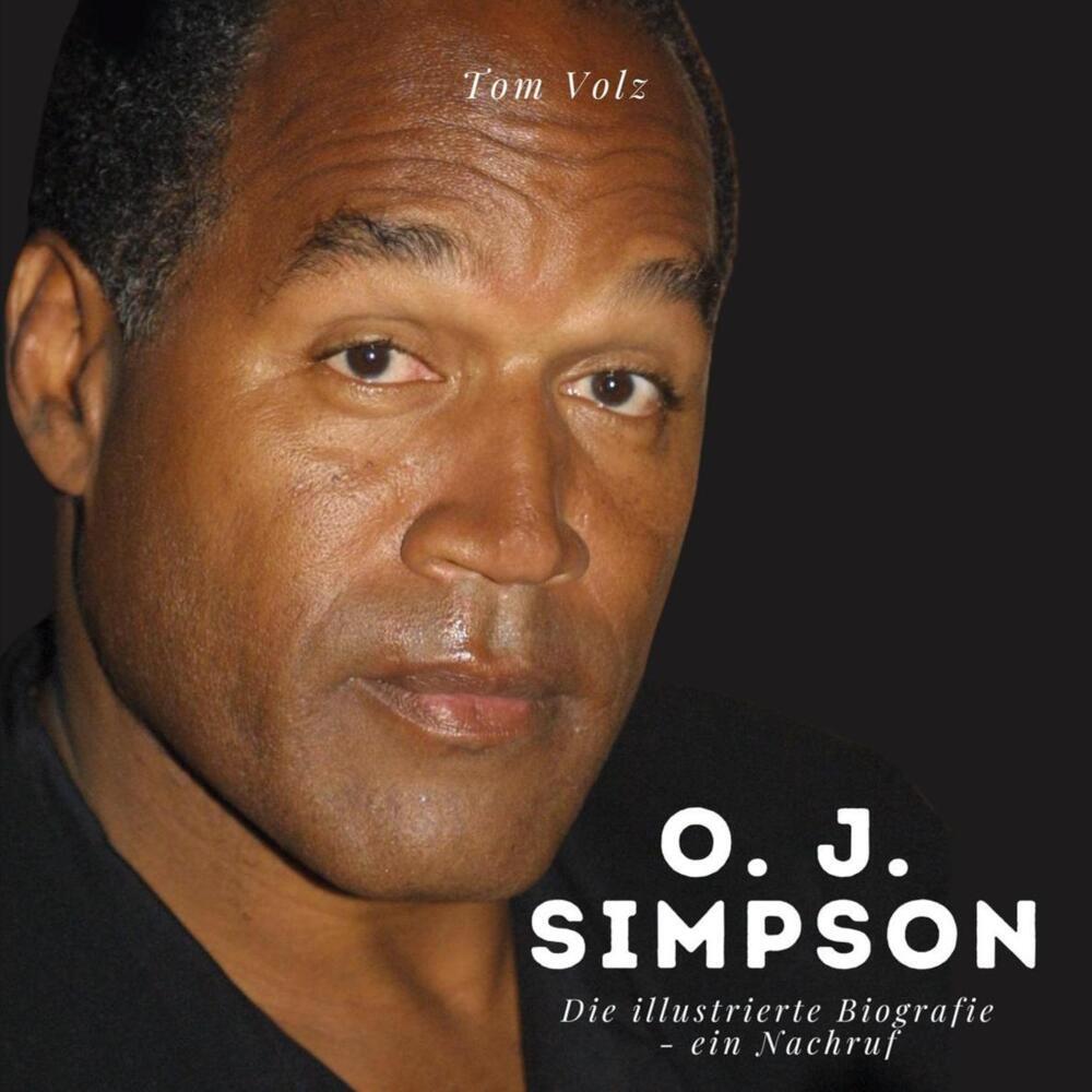 Cover: 9783750565425 | O. J. Simpson | Die illustrierte Biografie - ein Nachruf | Tom Volz