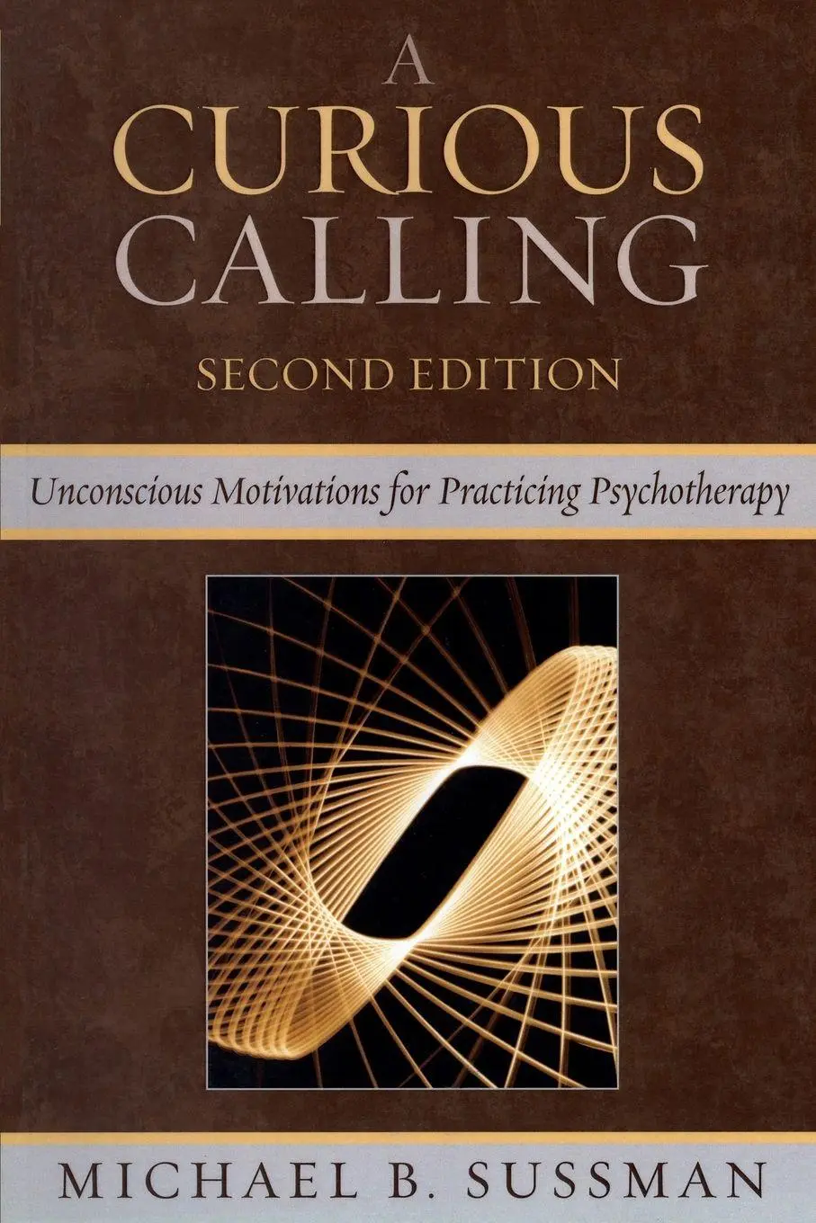 Cover: 9780765705525 | Curious Calling | Unconscious Motivations for Practicing Psychotherapy