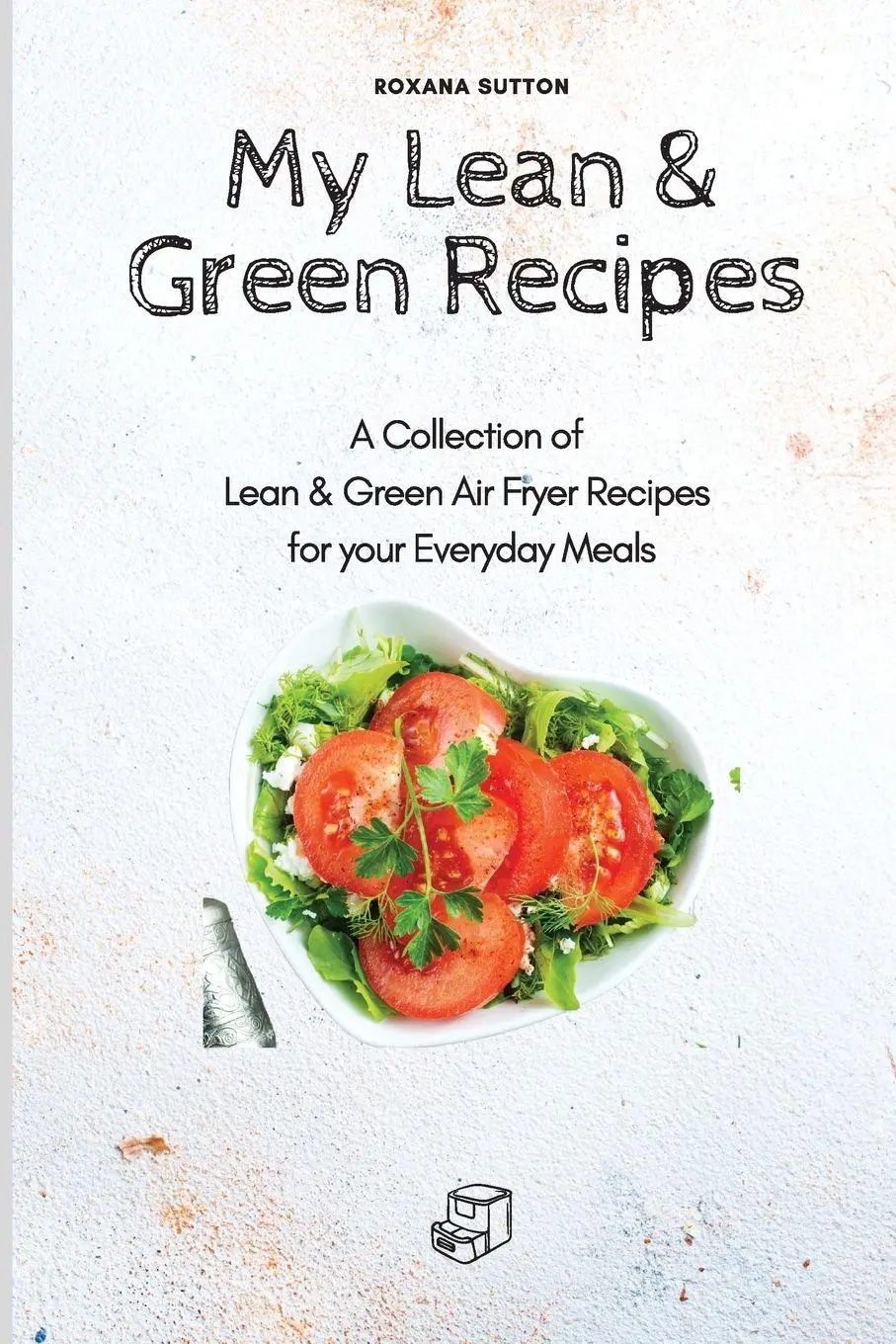 Cover: 9781801905725 | My Lean &amp; Green Recipes | Roxana Sutton | Taschenbuch | Englisch