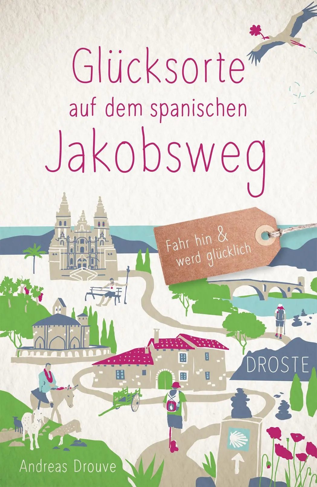 Cover: 9783770025725 | Glücksorte auf dem spanischen Jakobsweg | Fahr hin &amp; werd glücklich