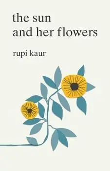 Cover: 9781471165825 | The Sun and Her Flowers | Rupi Kaur | Taschenbuch | 256 S. | Englisch